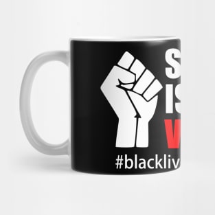 BLACK LIVES MATTER. SILENCE IS VIOLENCE Mug